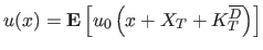 $\displaystyle u(x)=\mathbf{E}\left[u_0\left(x+X_T + K_T^{\overline D}\right)\right]$