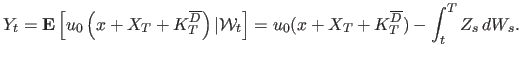 $\displaystyle Y_t=\mathbf E\left[u_0\left(x+X_T + K_T^{\overline D}\right)\vert\mathcal W_t\right]=u_0(x+X_T+ K_T^{\overline D})-\int_t^TZ_s dW_s.
$