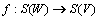 f:S(W) \rightarrow  S(V)