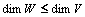 \dim W \leq \dim V