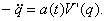 -\ddot{q} = a(t)V'(q).