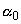 \alpha_0