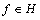f\in H