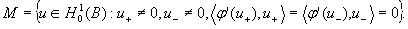  \Cal M=\{u\in H^{1}_{0}(B): u_{+}\neq 0,u_{-}\neq 0,\langle\varphi'(u_{+}),u_{+}\rangle=\langle\varphi'(u_{-}),u_{-}\rangle=0\}.